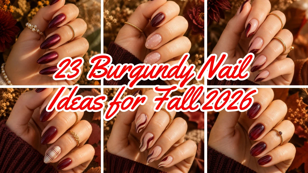 23 Burgundy Nail Ideas for Fall 2026